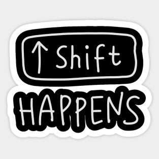 Shift - Computer IT Nerd Humor Pun Sticker